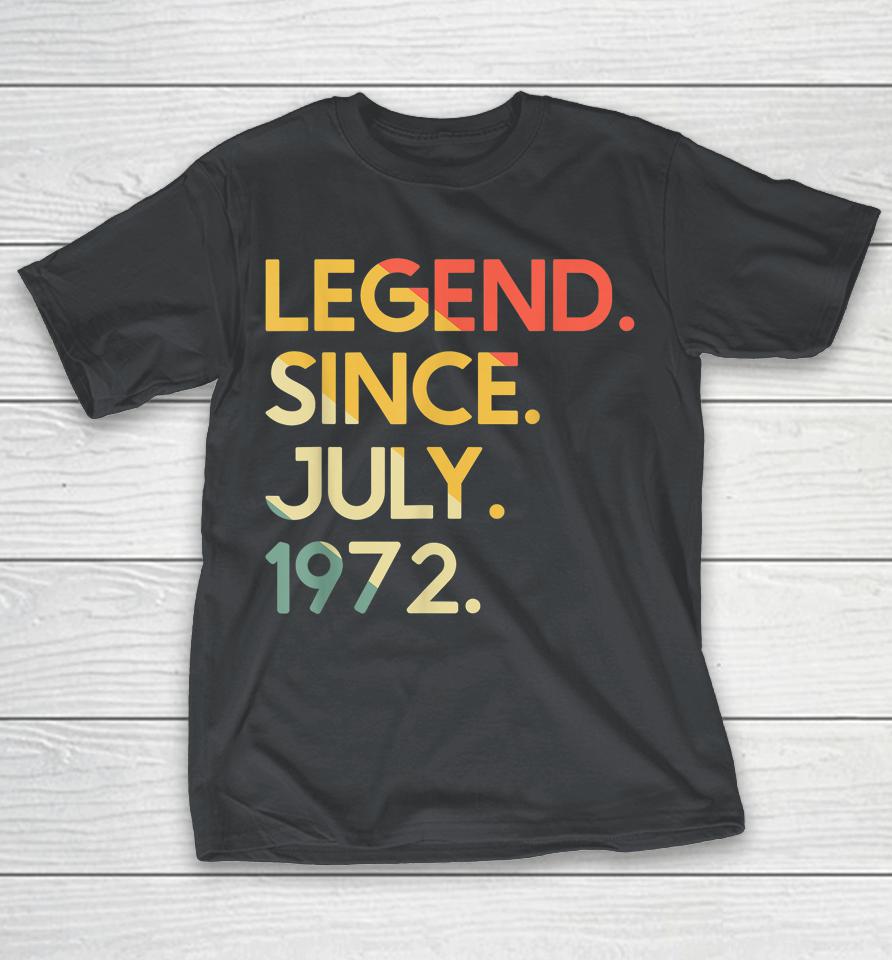 50 Years Old Vintage Legend Since July 1972 50th Birthday Shirts