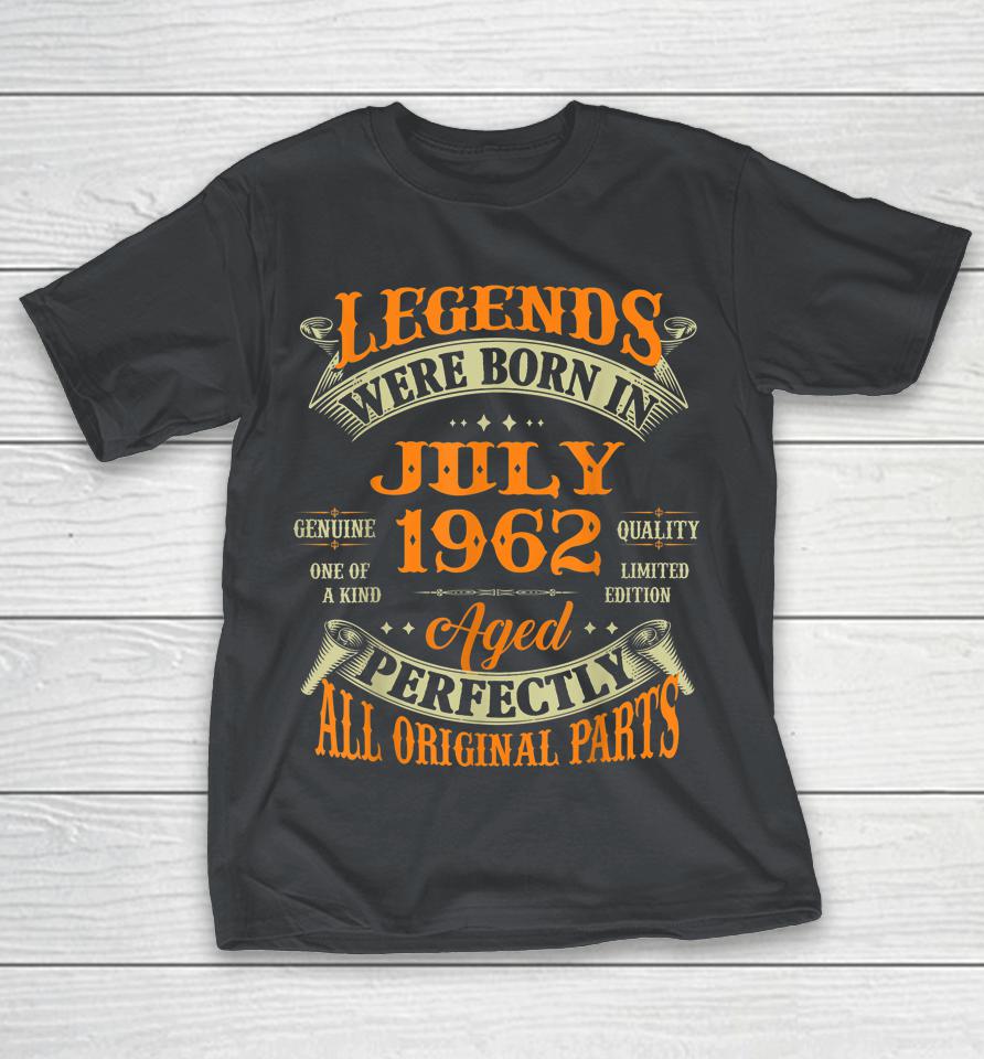 60th Birthday Gift Legends Born In July 1962 60 Years Old Shirts