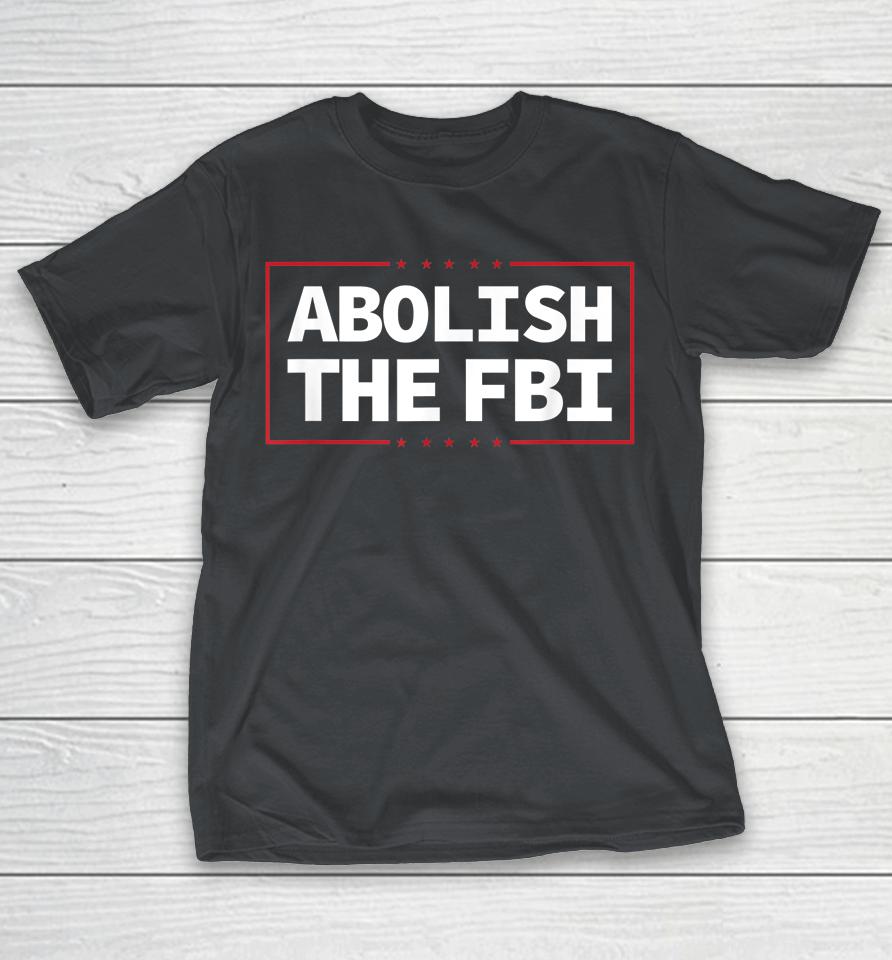 Abolish The FBI Trump Raid 2024 President Political Warrant Shirts