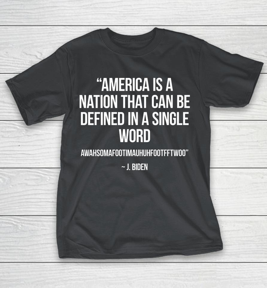 America Nation Defined In A Single Word Funny Biden Quote Shirts