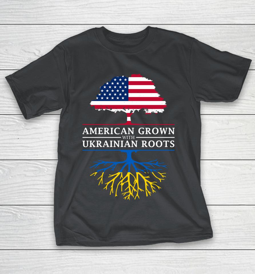 American Grown With Ukrainian Roots Ukraine Shirts