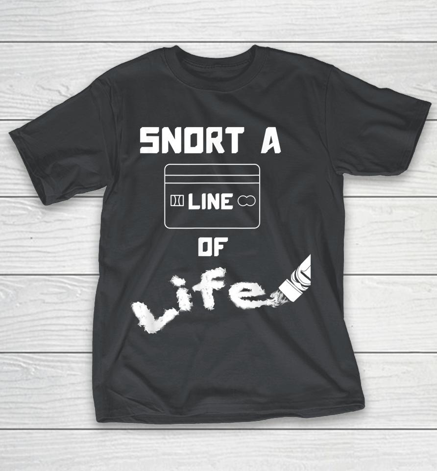 Anti-Drug Snort A Line Of Life Shirts