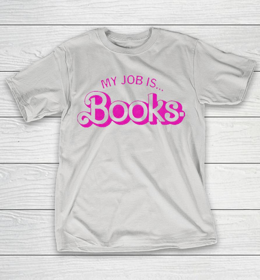 Barbie my job is books Shirts