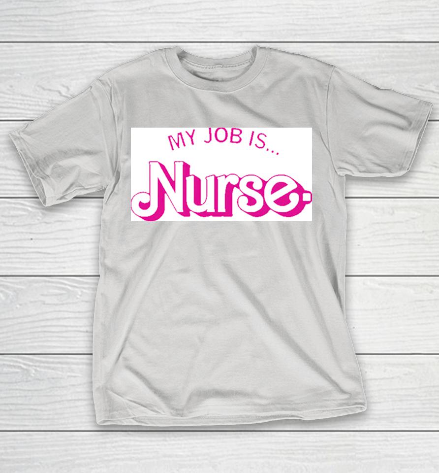 Barbie my job is nurse Shirts
