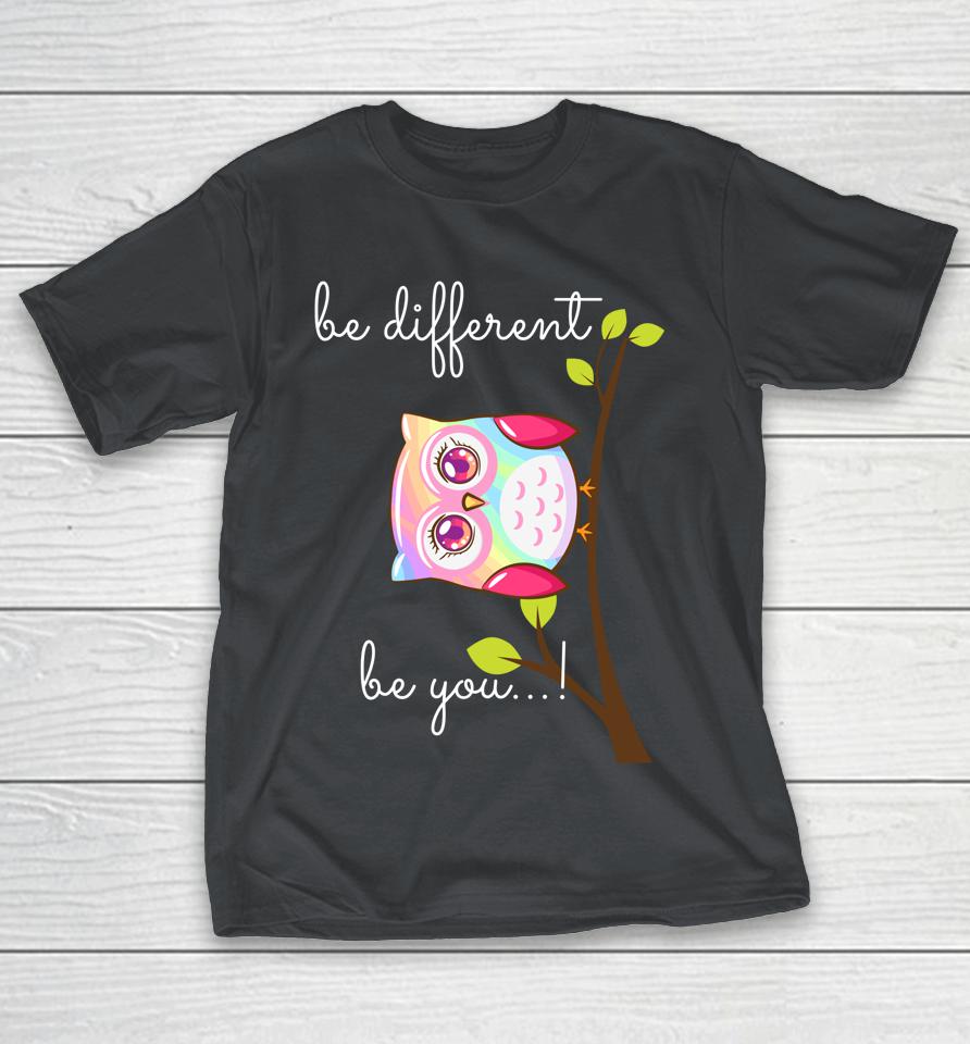 Be Different Be You Sei Anders Cute Owl Shirts