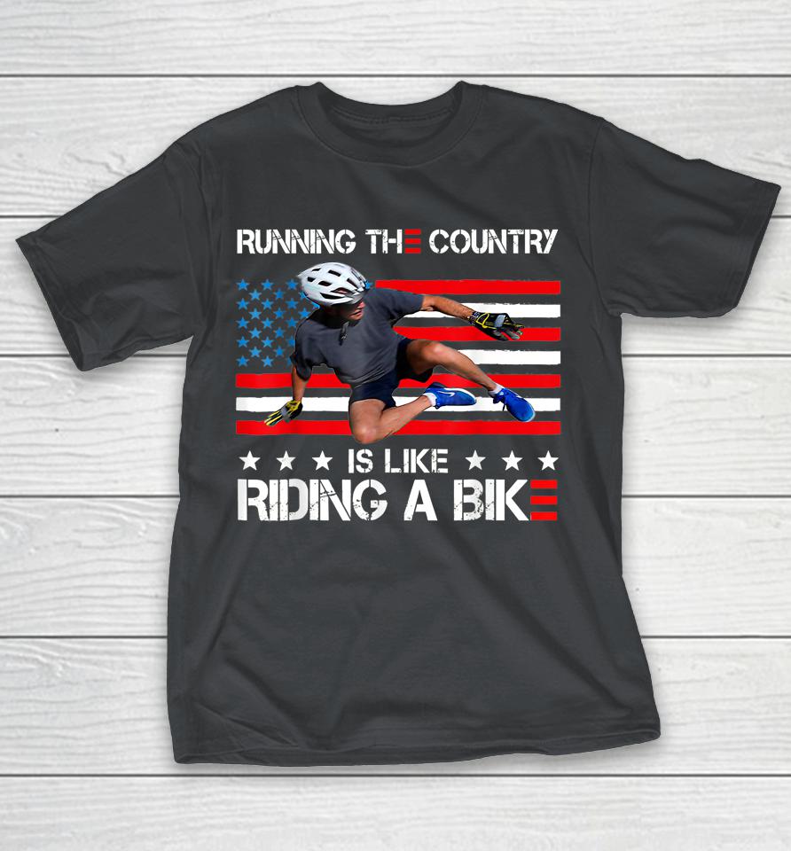 Biden Bike Bicycle Running The Country Is Like Riding A Bike Shirts