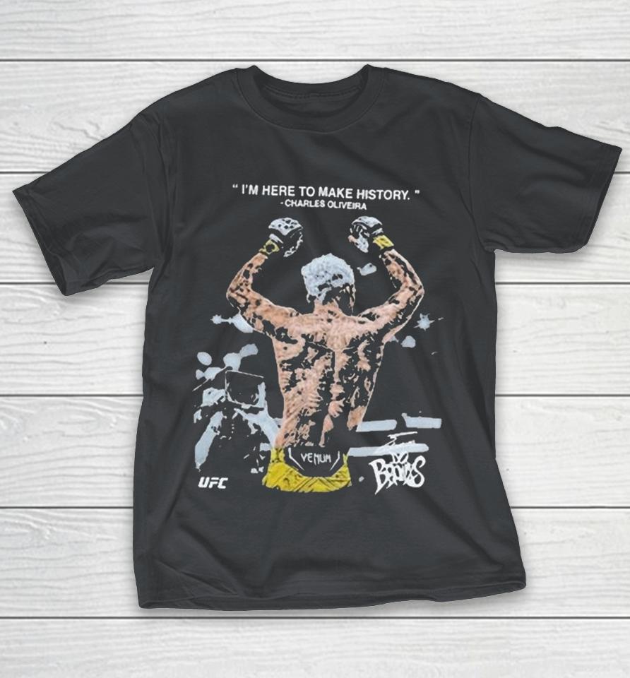 Charles Oliveira UFC I’m Here To Make History Back Up Shirts