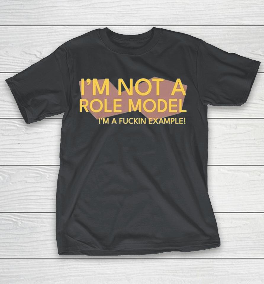 Chris Boden I’m Not A Role Model I’m A Fuckin Example Shirts
