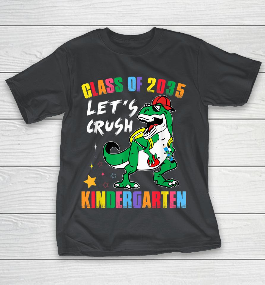 Class Of 2035 Grow With Me Lets Crush Kindergarten School Shirts