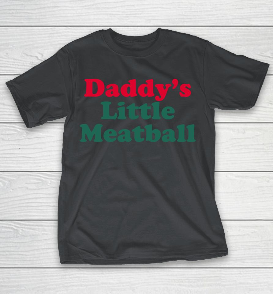 Daddy's Little Meatball Shirts