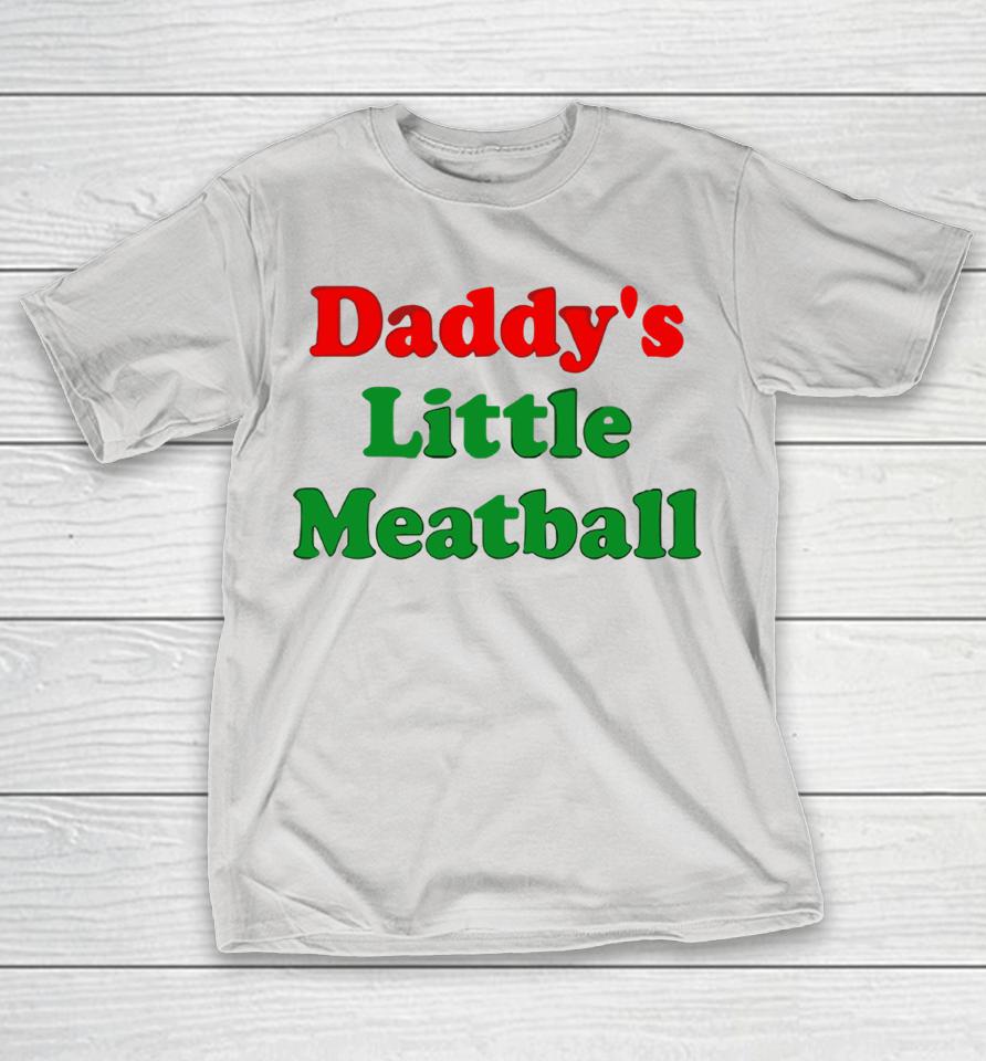Daddy's Little Meatball Shirts