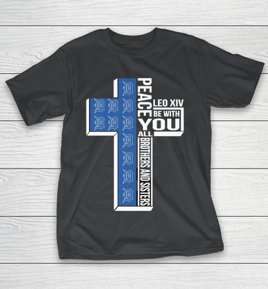 Detroit Tigers Peace You Leo Xiv Be With You All Brothers And Sisters Shirts