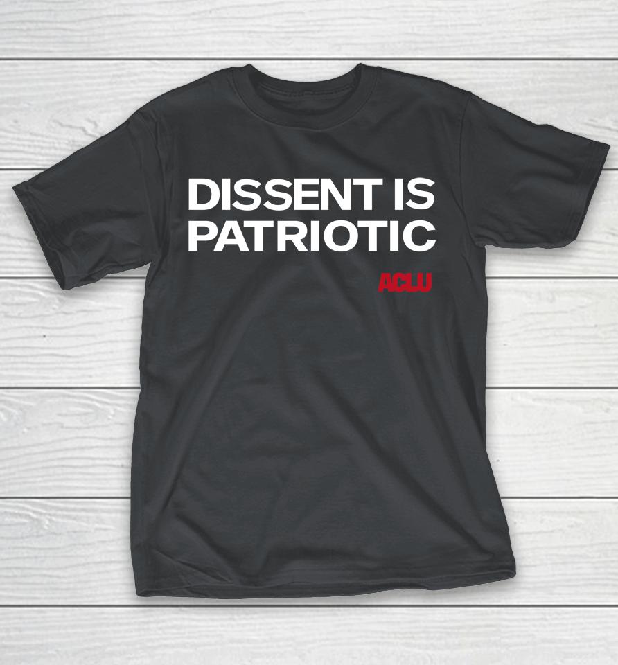 Dissent Is Patriotic ACLU Shirts