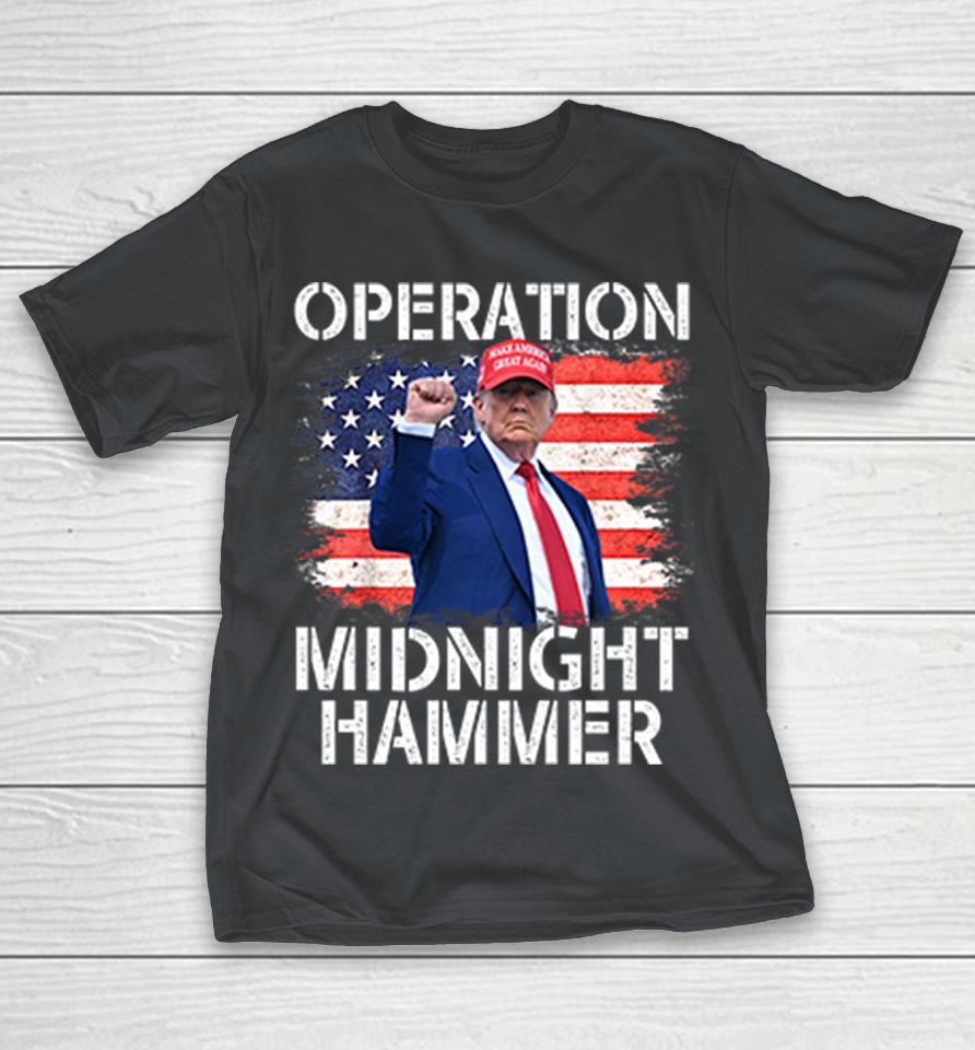Donald Trump Operation Midnight Hammer USA Flag Shirts