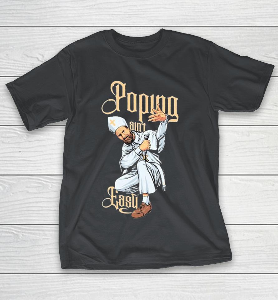 Drinkin Bros Popin’ Ain’t Easy Shirts