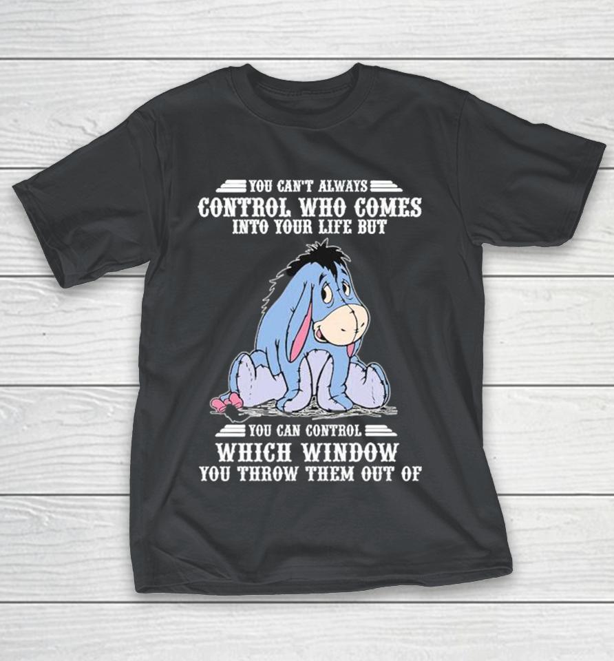 Eeyore Donkey You Can’t Always Control Who Comes Into Your Life But You Can Control Which Window You Throw Them Out Of Shirts