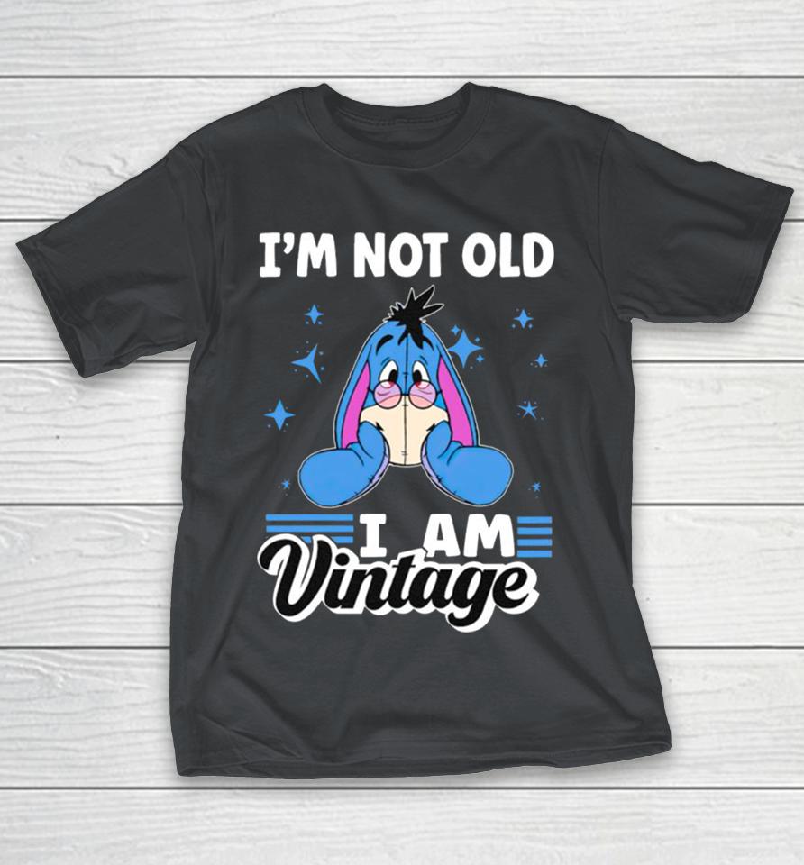 Eeyore I’m not old I am vintage Shirts