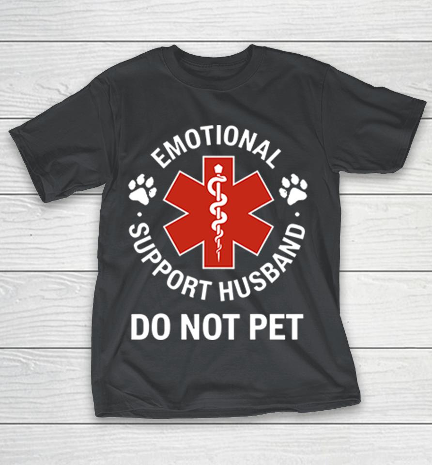 Emotional Support Husband Do Not Pet Shirts