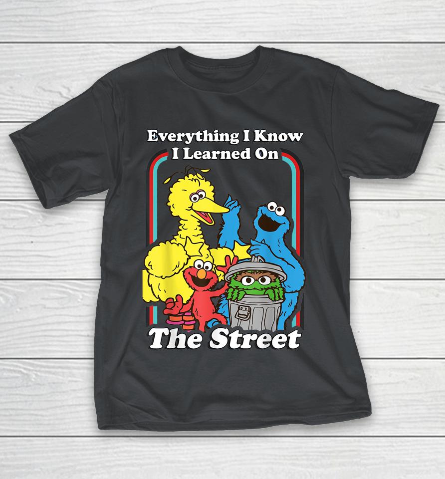 Everything I Know I Learned On The Streets Shirts