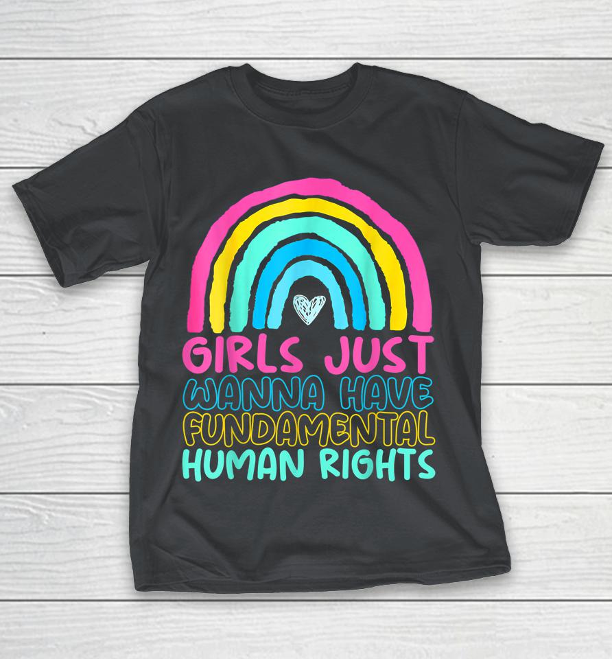 Feminists Girls Just Wanna Have Rights Rainbow Girly Shirts