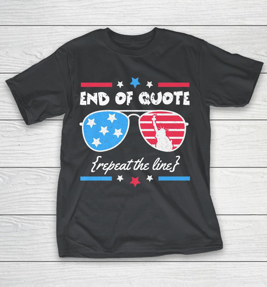 Funny Joe Biden End Of Quote Repeat The Line Shirts