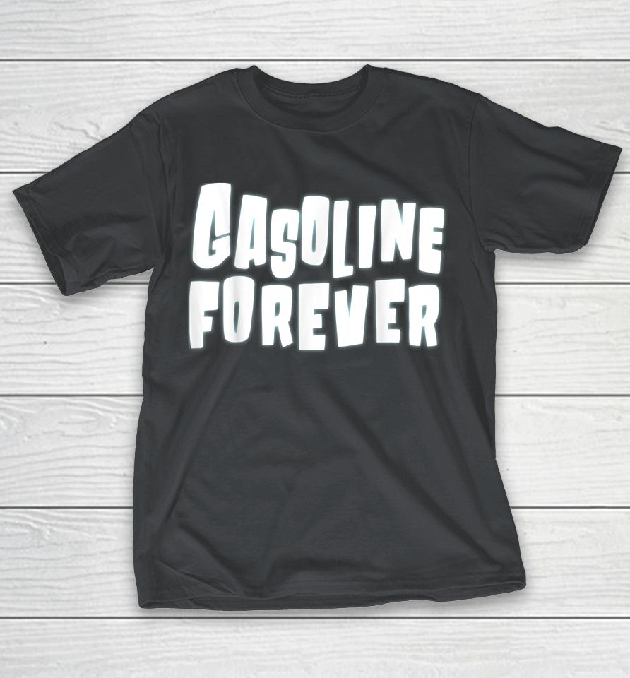 Gasoline Forever Funny Gas Cars Tees Shirts