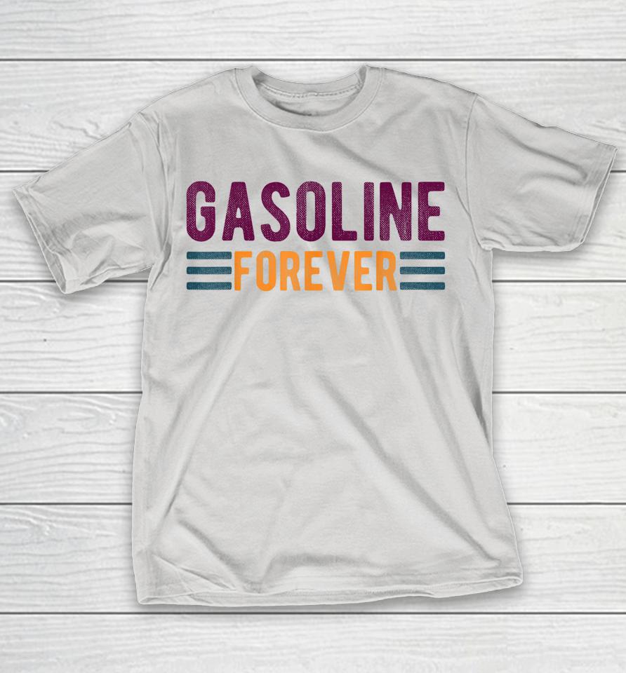 Gasoline Forever Shirts