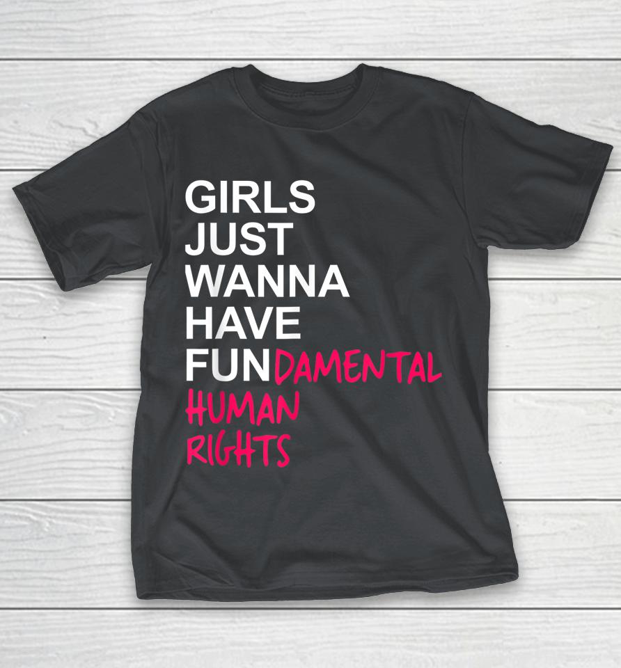 Girls Just Wanna Have Fundamental Rights Shirts