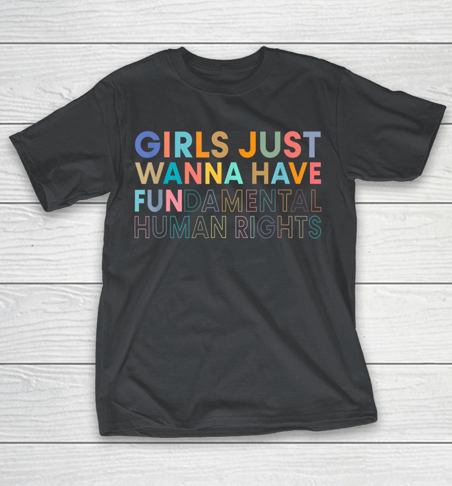 Girls Just Wanna Have Fundamental Rights Shirts