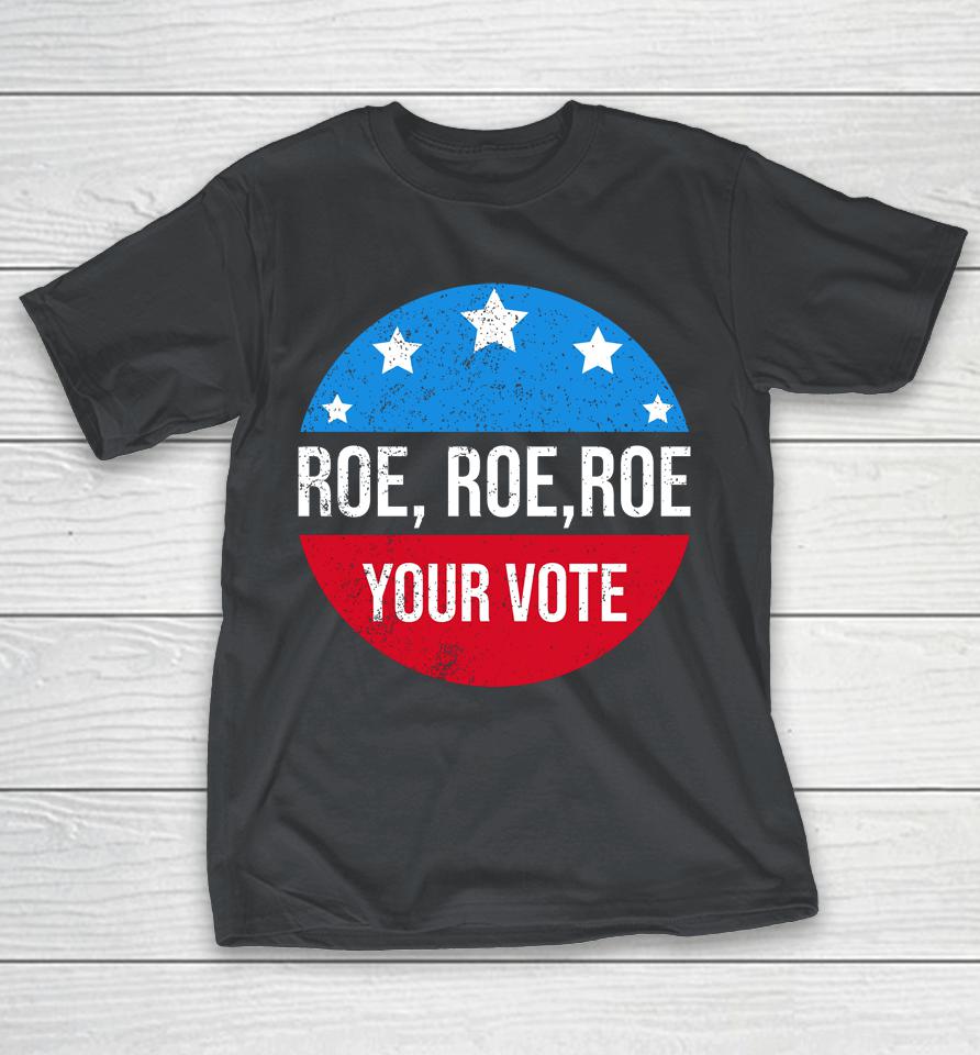 Heidiho Wearing Roe Roe Roe Your Vote Shirts