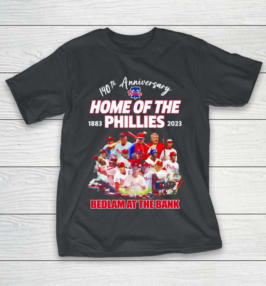 Home Of The Phillies 1883 2023 140th Anniversary Bedlam At The Bank Shirts