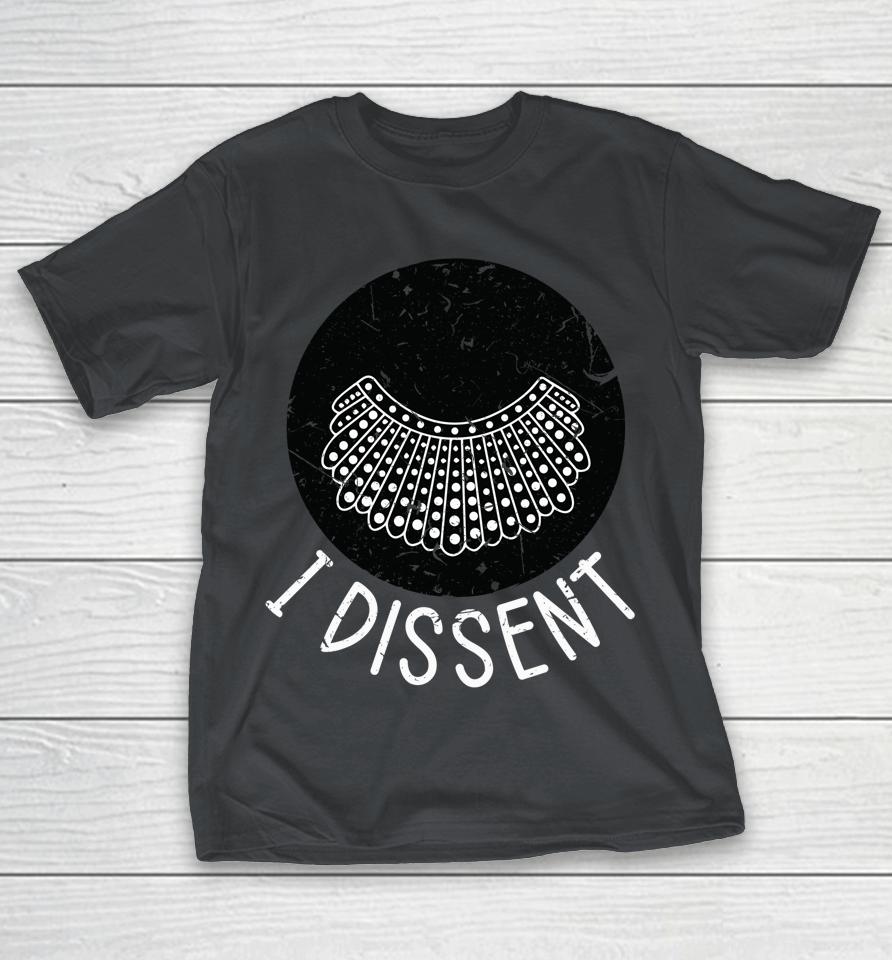 I Dissent Distressed Gift Feminist Quote Shirts