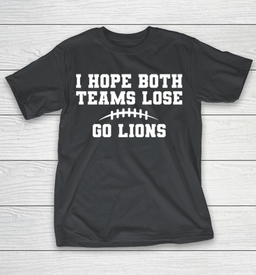 I Hope Both Teams Lose Go Lions Shirts