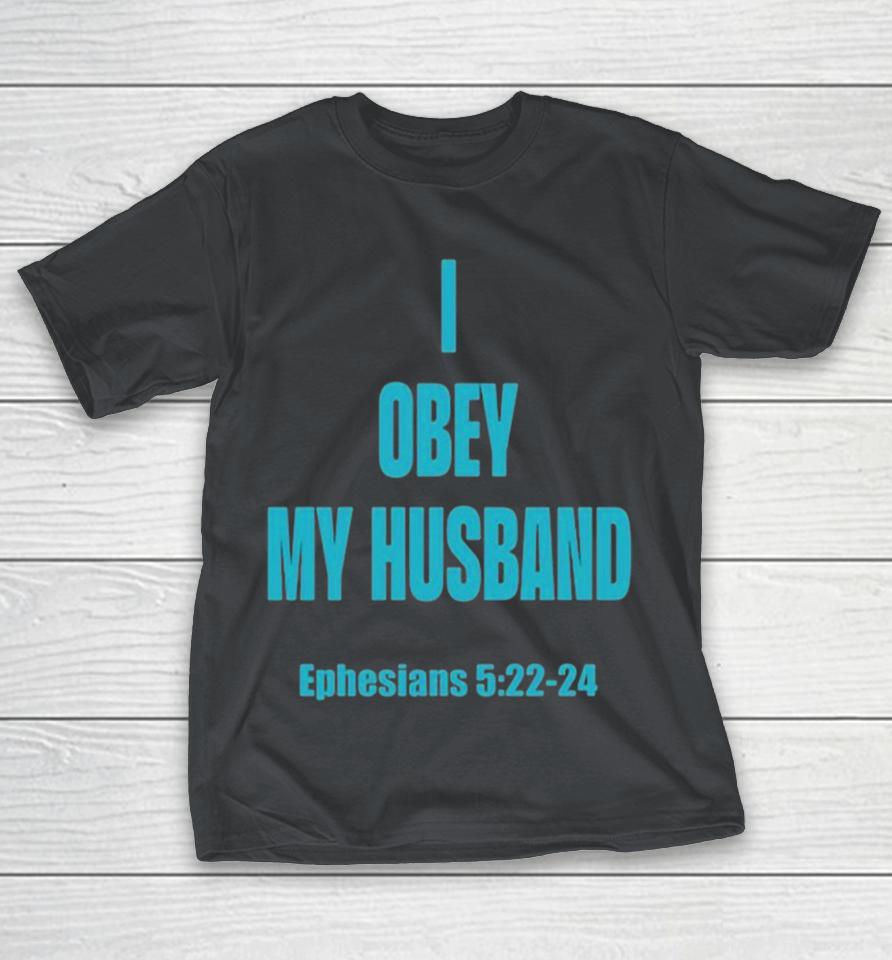 I Obey My Husband Ephesians 5.22-24 Shirts