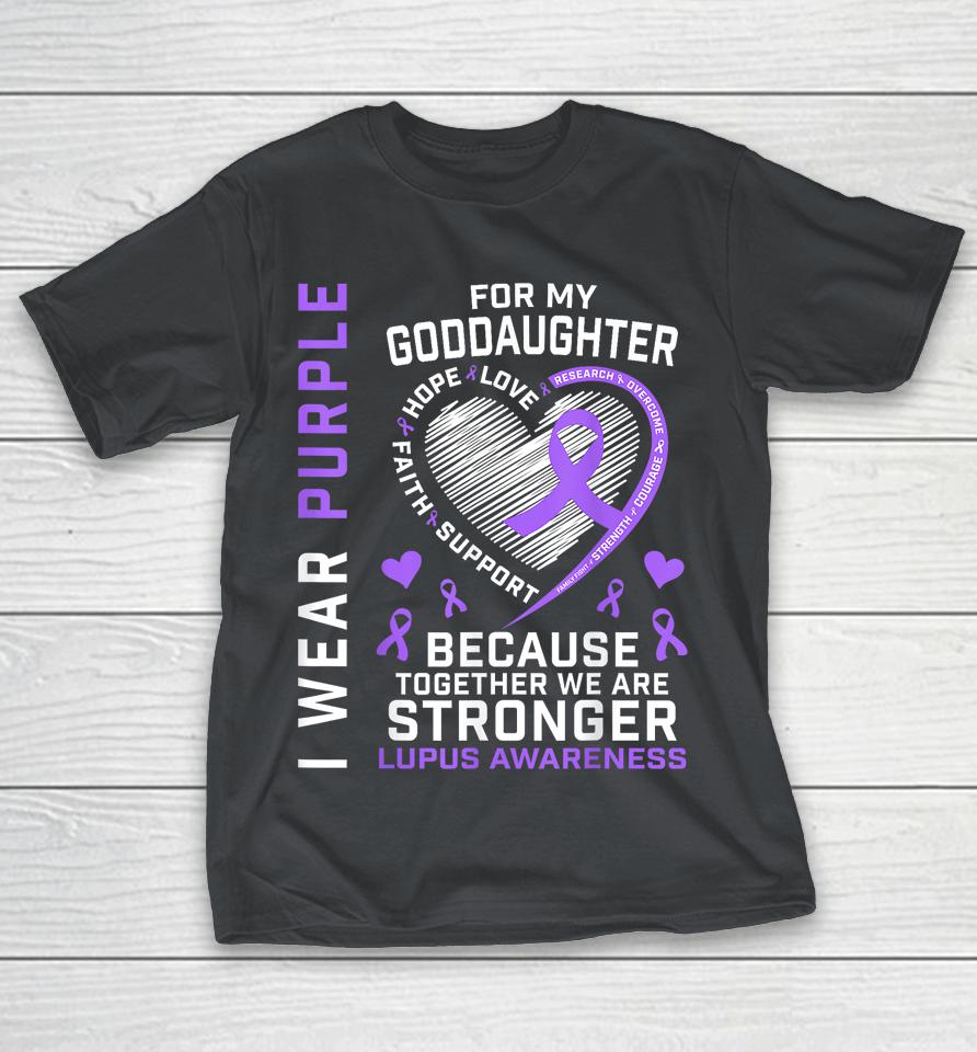 I Wear Purple For My Goddaughter Lupus Awareness Month Shirts