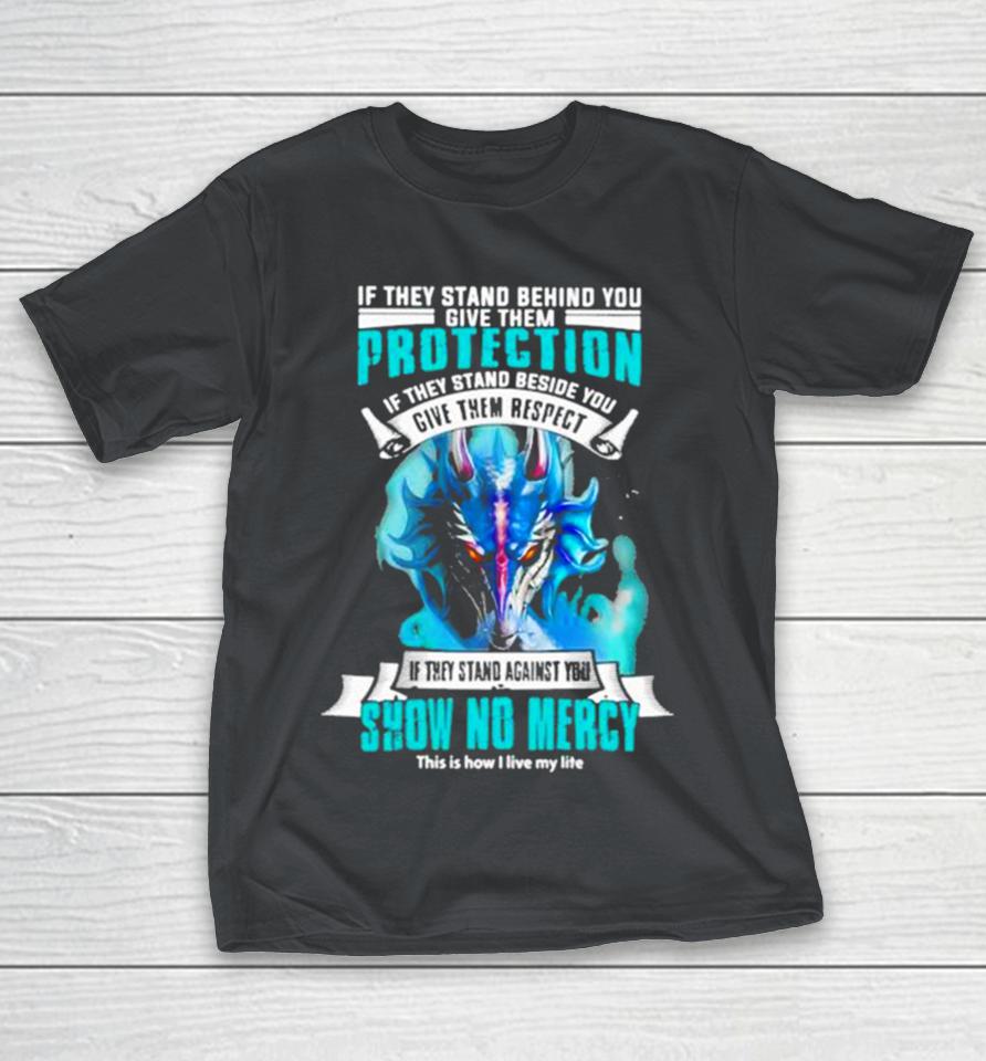 If They Stand Behind You Give Them Protection If They Stand Beside You Give Them Respect Dragon Classic Shirts