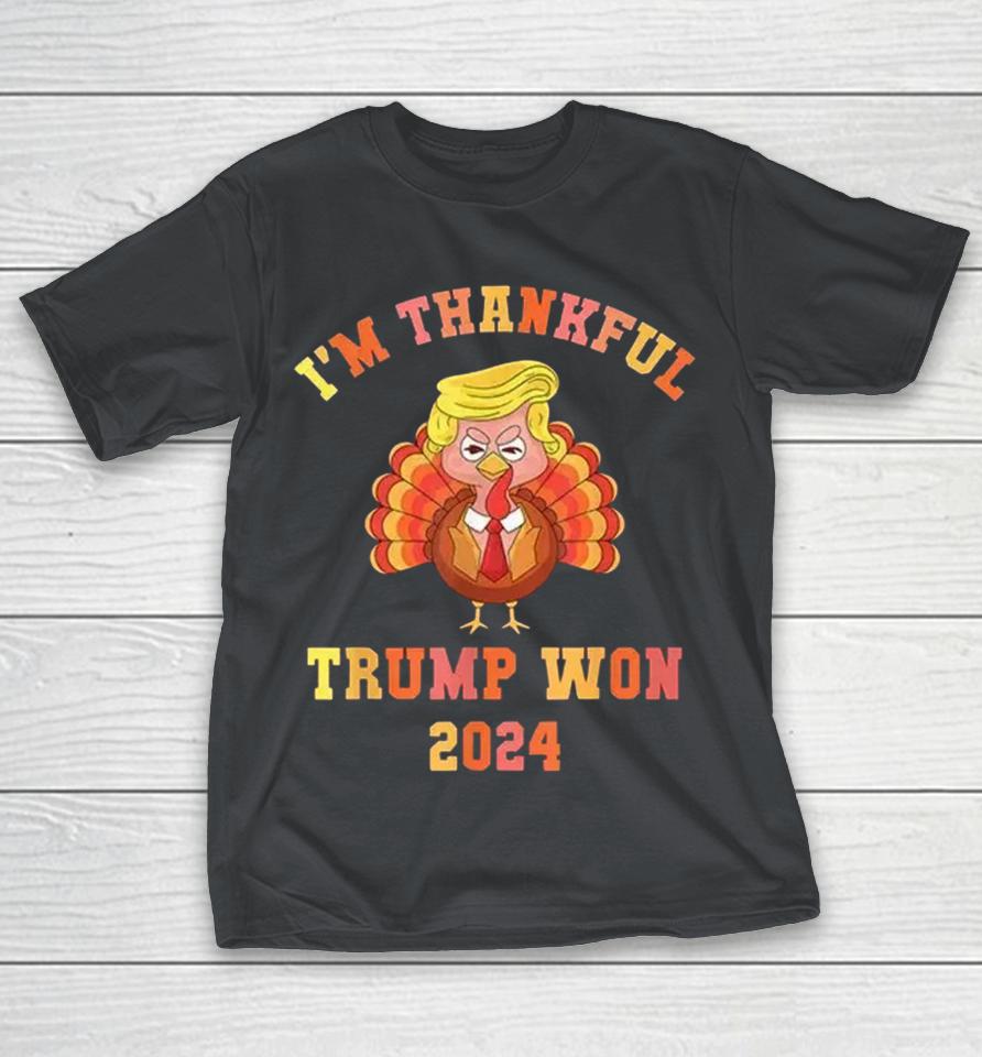 I'm Thankful Trump Won 2024 Thanksgiving Turkey Shirts