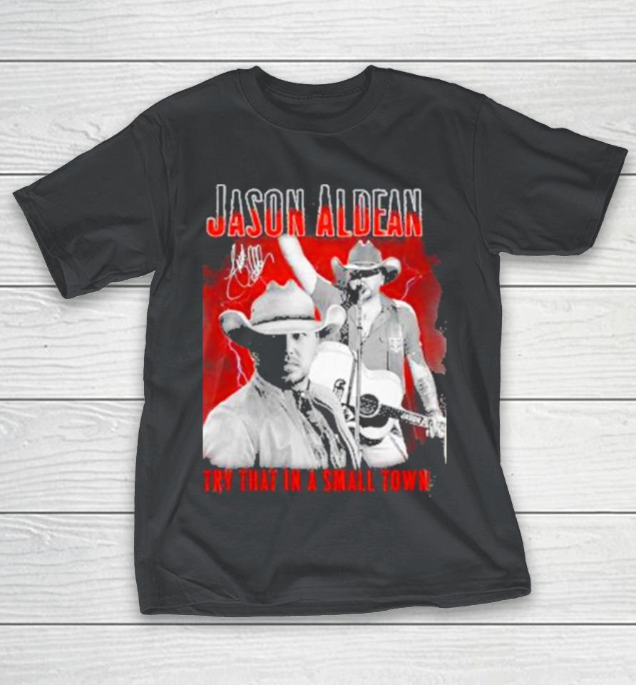Jason Aldean Announces 2023 Country Music Try That In A Small Town Signature Shirts