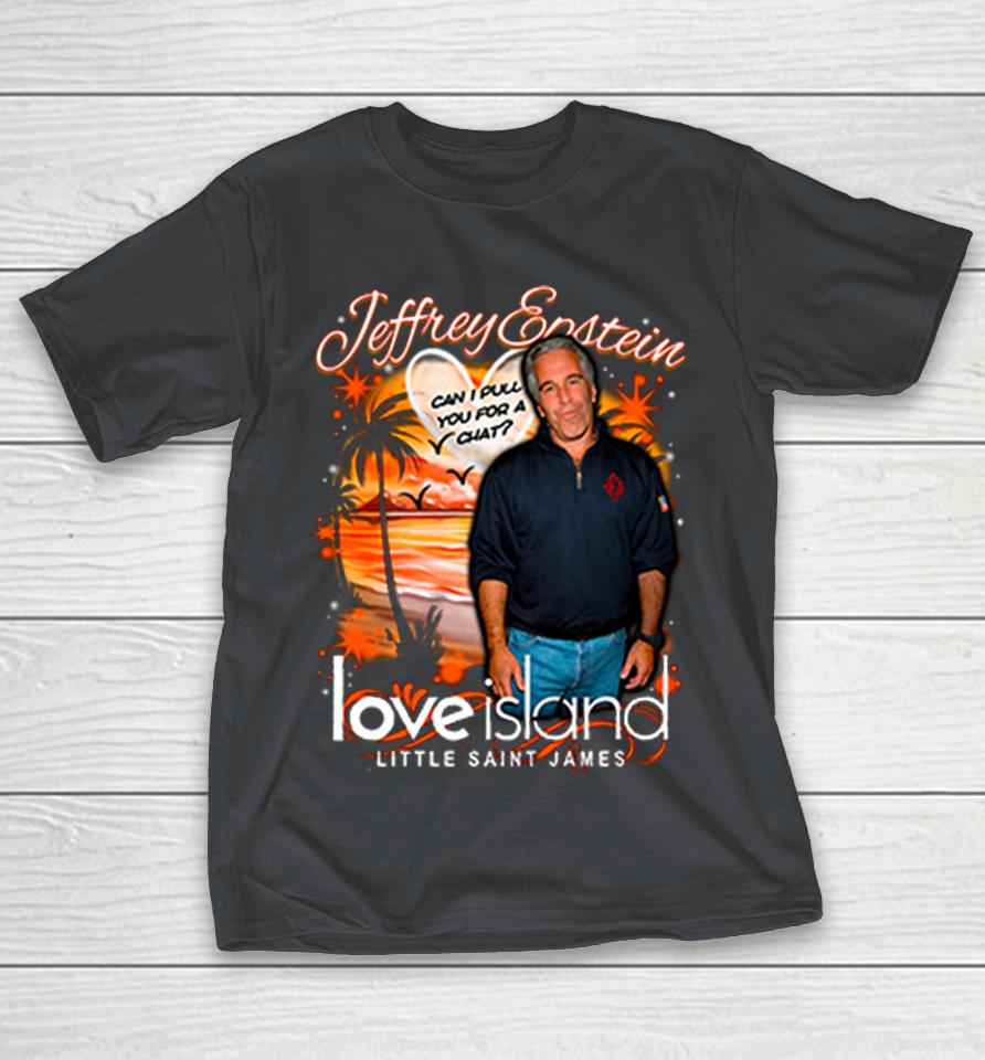 Jeffrey Epstein Love Island Little Saint James Shirts