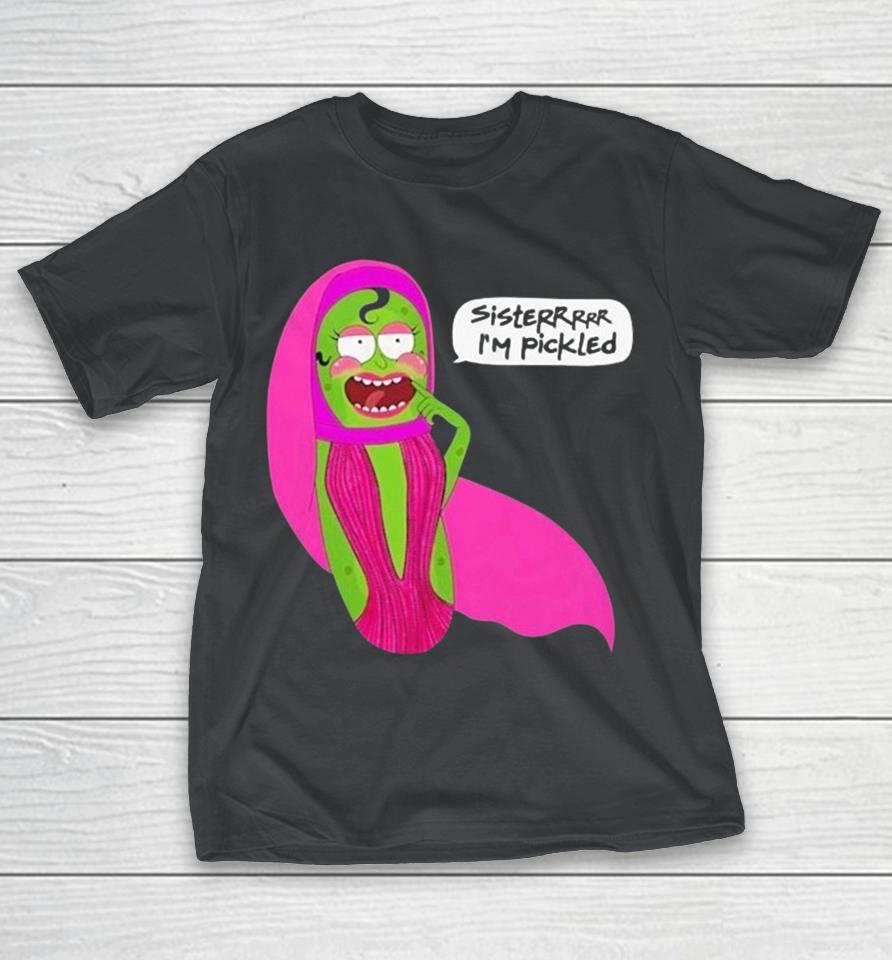 Jorgeous Pickled Sisterrr I’m Pickled Shirts