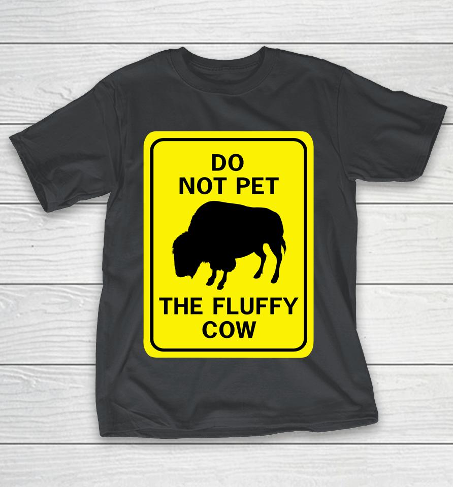 Lakota Man Do Not Pet The Fluffy Cow Shirts