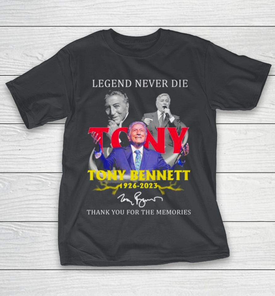 Legends Never Die Tony Bennett 1926 2023 Thank You For The Memories Signature Shirts