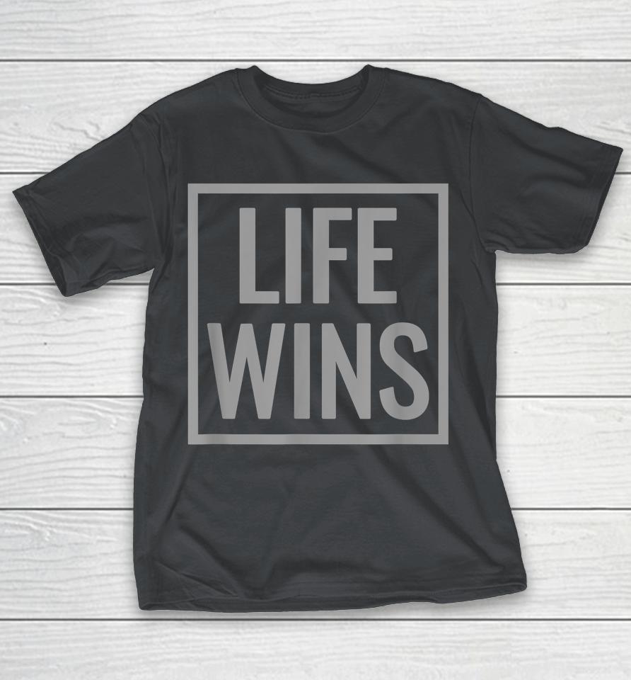 Life Wins Shirt Pro Life Movement Shirts