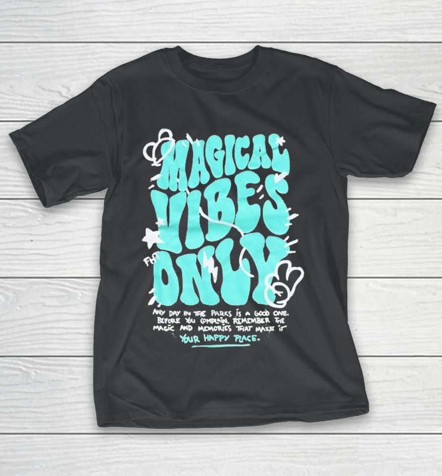 Magical Vibes Only Your Happy Place Shirts