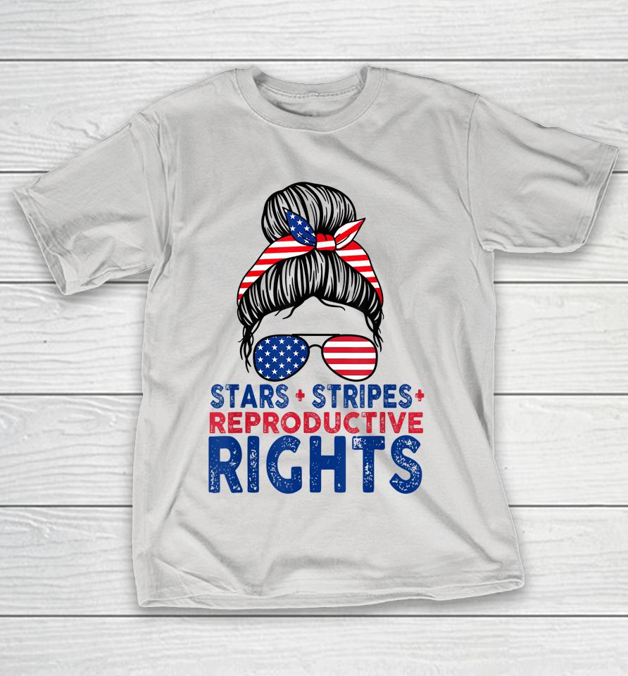 Messy Bun American Flag Stars Stripes Reproductive Rights Shirts