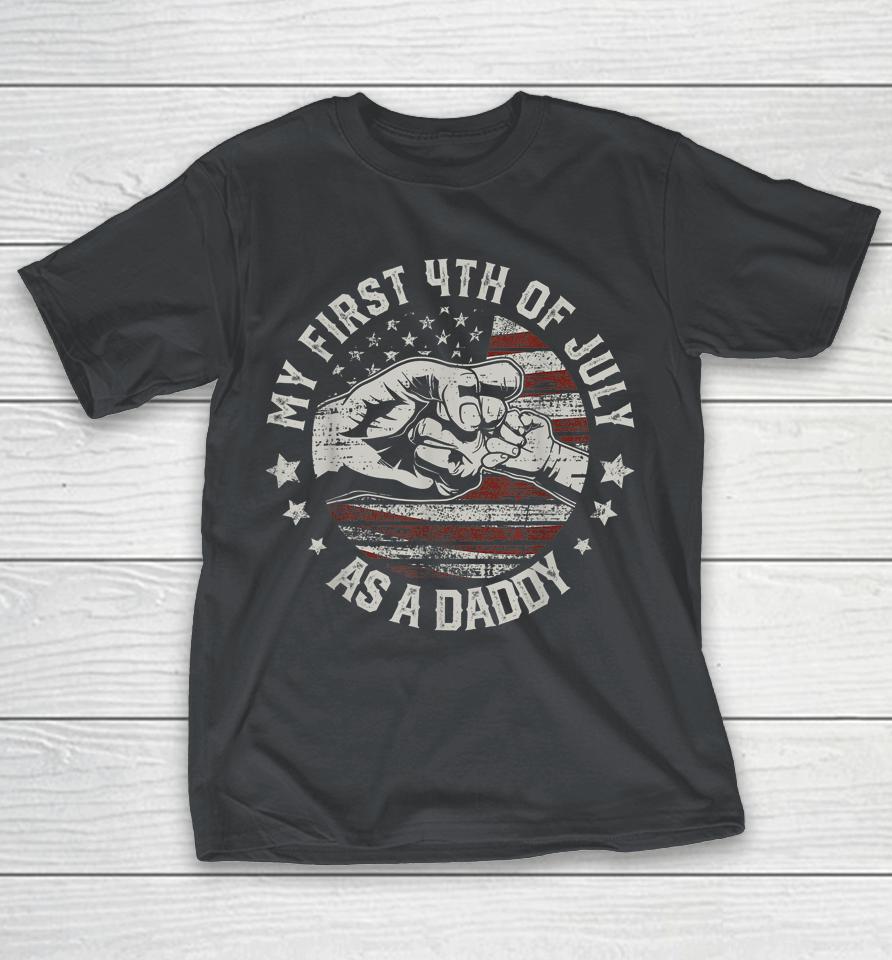 My First 4th Of July As A Daddy New Dad Usa Flag Shirts