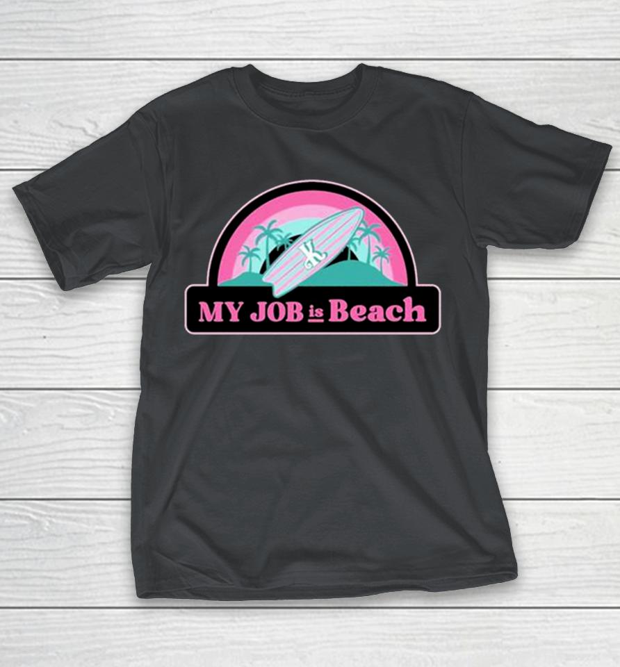 My job is beach Ken Barbie Shirts