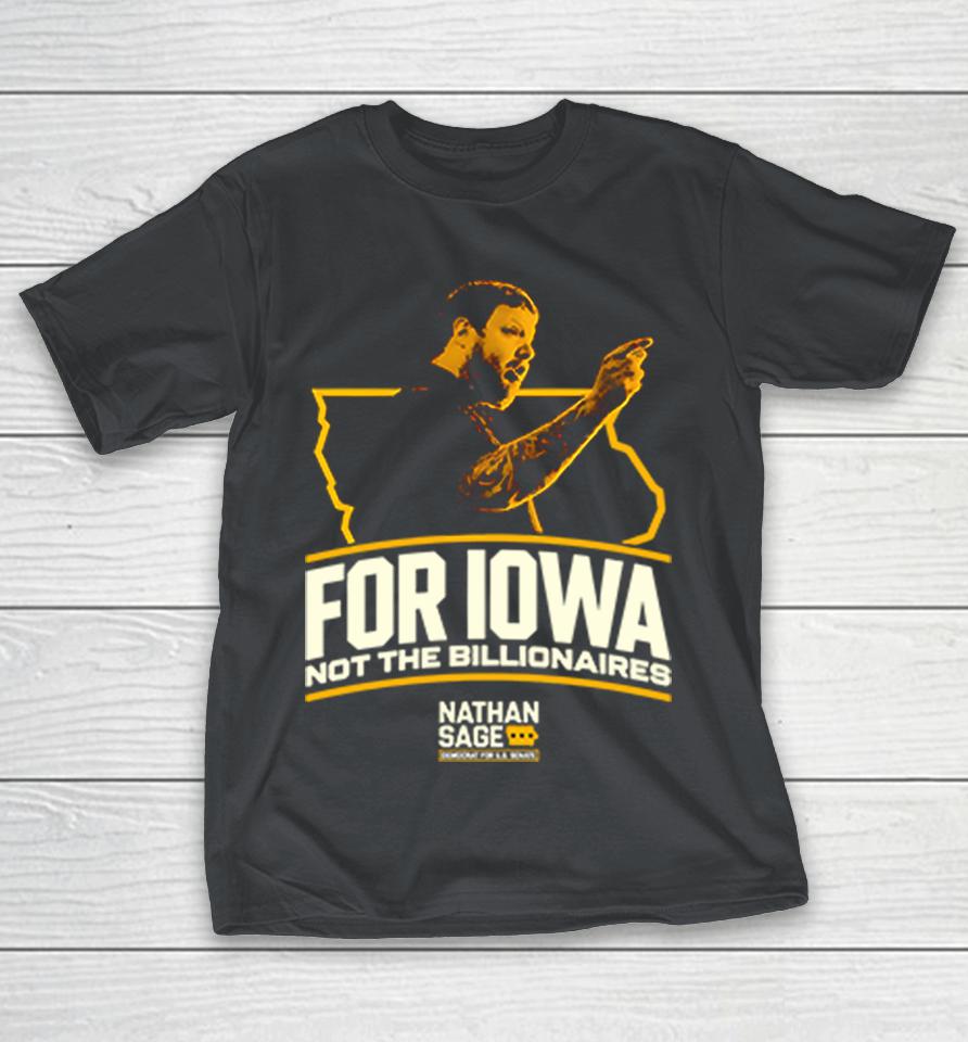 Nathan Sage  For Iowa Not The Billionaires Shirts