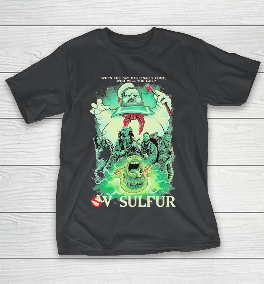 Ov Sulfur When The Day Has Finally Come Who Will You Call Shirts