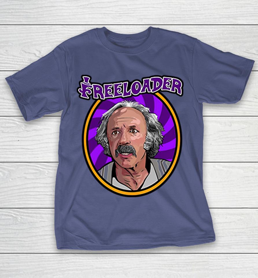 Grandpa Joe Is The OG Freeloader Shirts